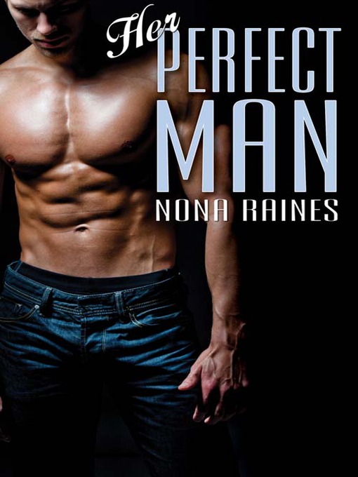 Title details for Her Perfect Man by Nona Raines - Available